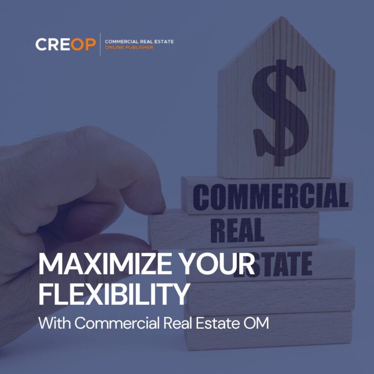 Header image for How CREOP Can Help You Maximize Your Flexibility with Commercial Real Estate OMs blog post