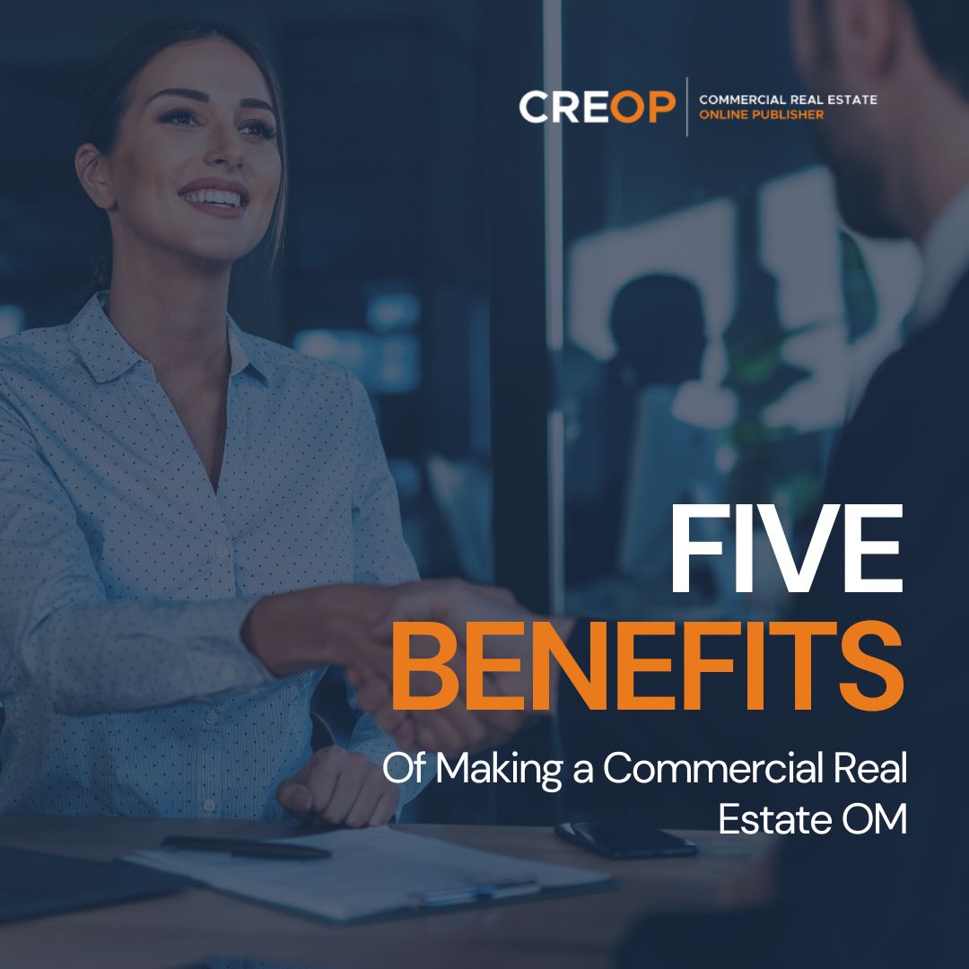 5 Benefits of Making a Commercial Real Estate OM